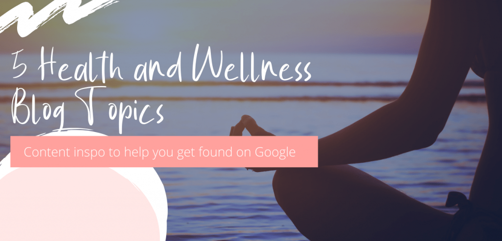 Health and wellness blog topics –...
